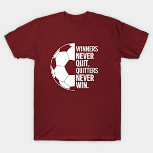 winner's never quit, quiters never win T-Shirt